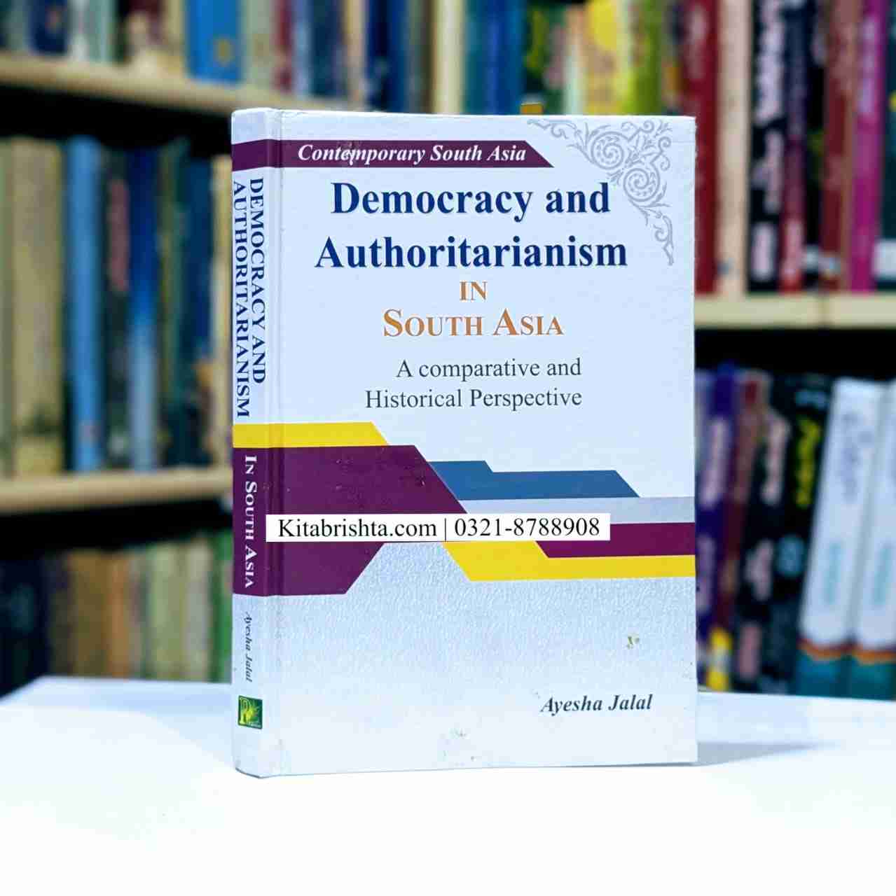 DEMOCRACY AND AUTHORITARIANISM IN SOUTH ASIA