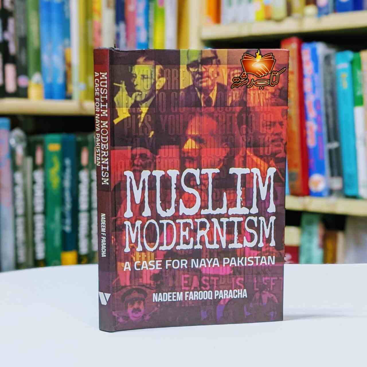 MUSLIM MODERNISM A CASE FOR NAYA PAKISTAN