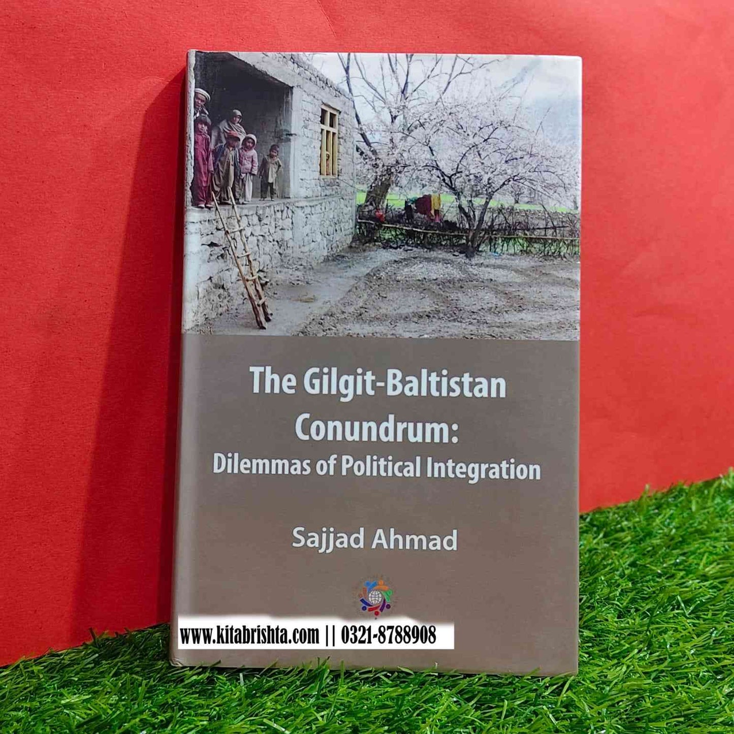 THE GILGIT-BALTISTAN CONUNDRUM: DILEMMAS OF POLITICAL INTEGRATION