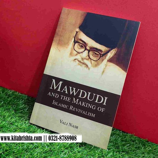 MAWDUDI AND THE MAKING OF ISLAMIC REVIVALISM
