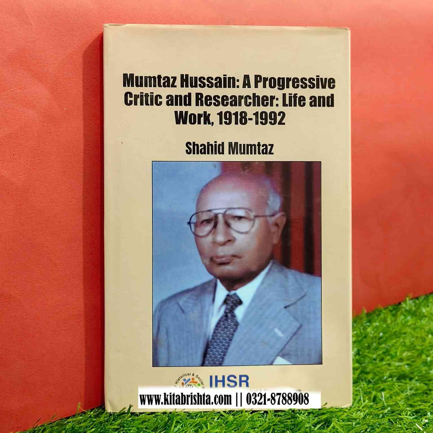 MUMTAZ HUSSAIN: A PROGRESSIVE CRITIC AND RESEARCHER: LIFE AND WORK 1918 - 1992