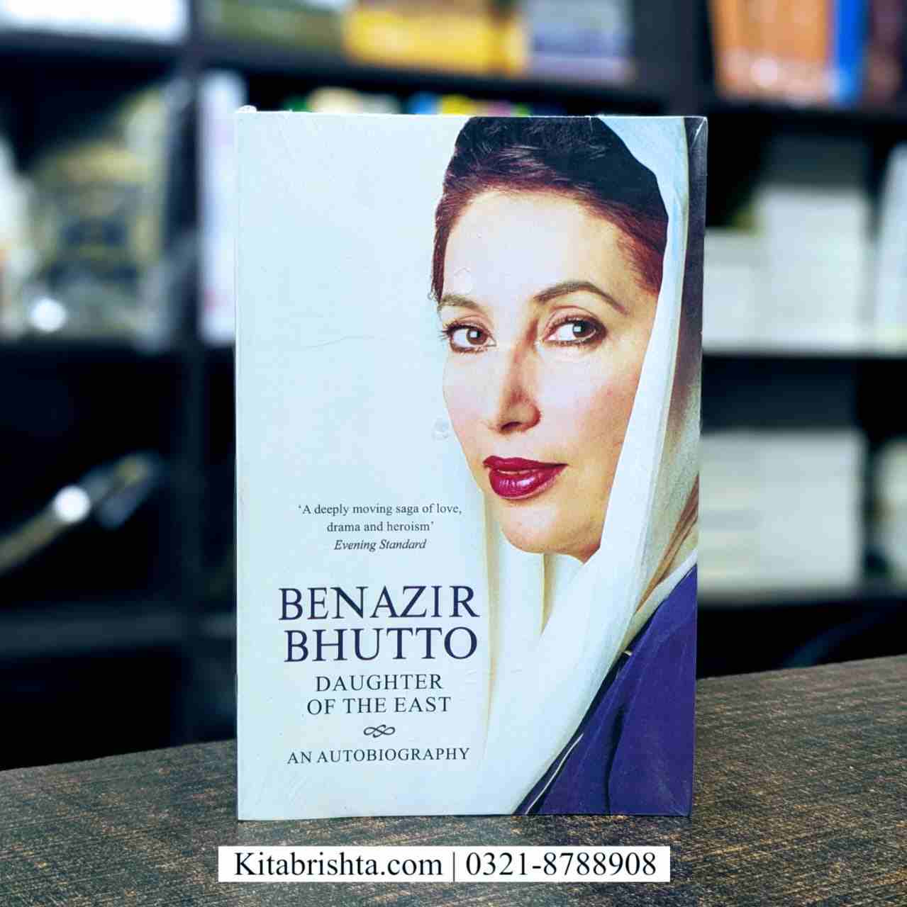 BENAZIR BHUTTO DAUGHTER OF EAST