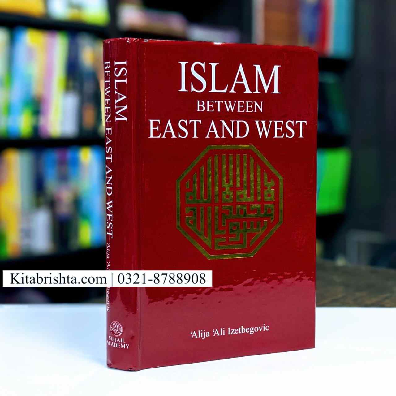 ISLAM BETWEEN EAST AND WEST