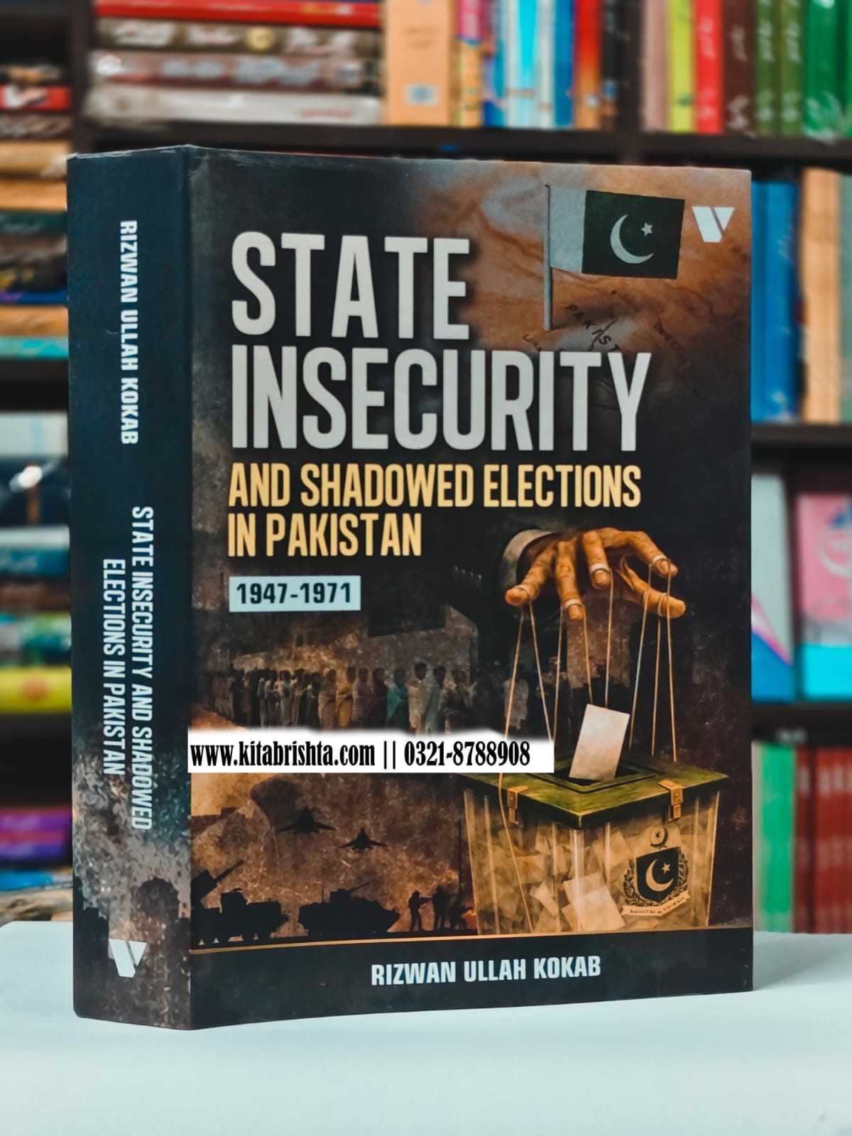 STATE INSECURITY AND SHADOWED ELECTION IN PAKISTAN 1947-1971