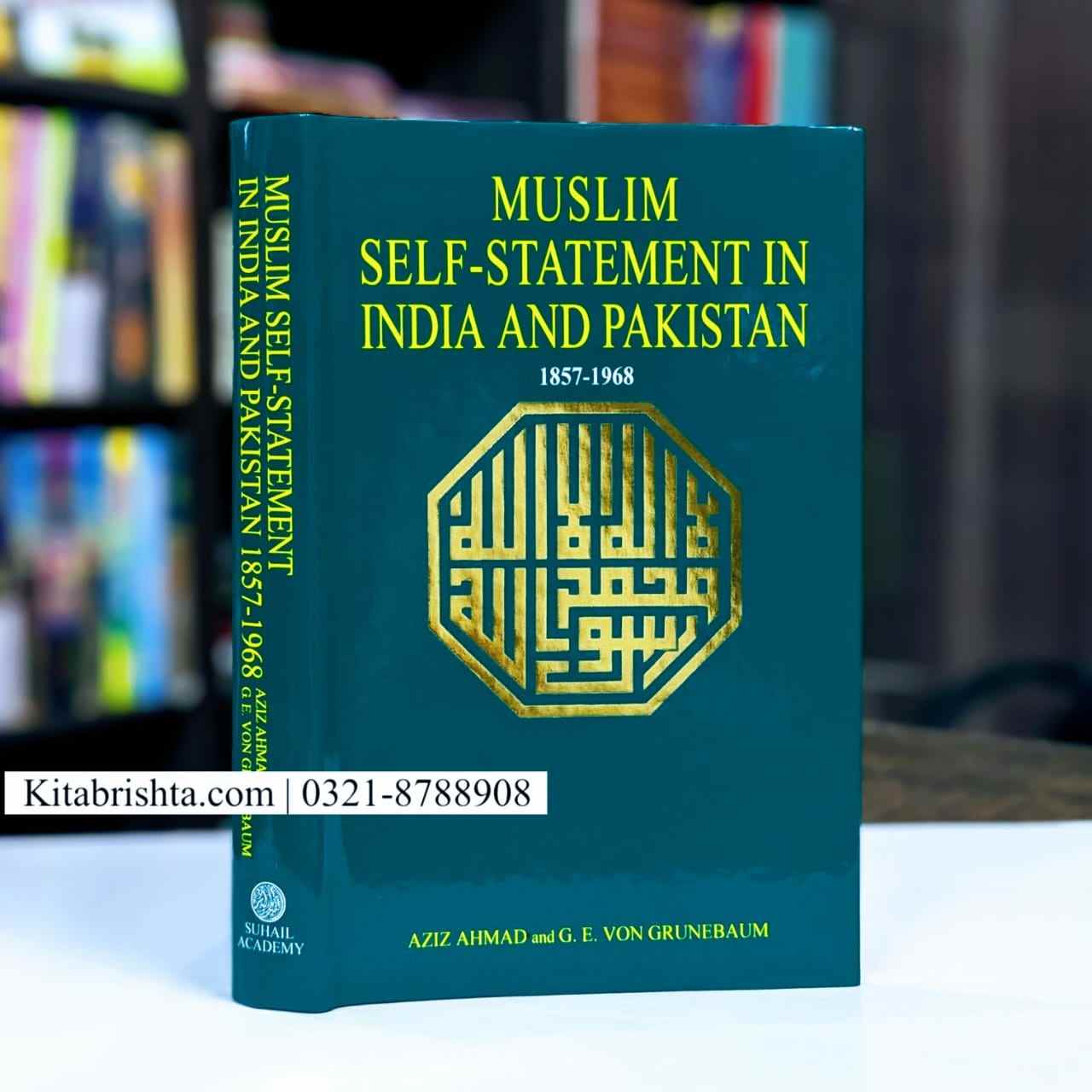 MUSLIM SELF-STATEMENT IN INDIA AND PAKISTAN (1857-1968)